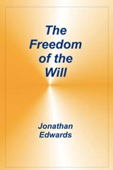 Freedom of the Will - EDWARDS,  Jonathan - 9781589604889