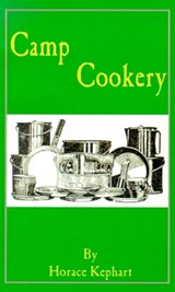Camp Cookery - Horace Kephart - 9781589635340