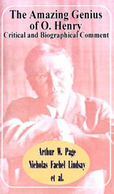 The Amazing Genius of O. Henry - Arthur W Page ; Nicholas Fachel Lindsay - 9781589635548