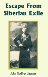 Escape from Siberian Exile - John Godfrey Jacques - 9781589637740