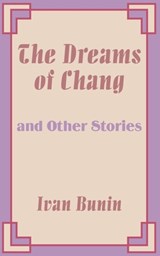 The Dreams of Chang and Other Stories - Ivan Bunin - 9781589639591