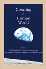 Creating a Human World - Ernest Daniel Carrere - 9781589661226