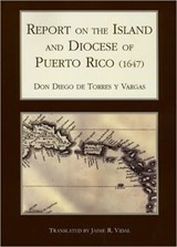 Report on the Island and Diocese of Puerto Rico (1647) - Canon Diego Torres y Vargas - 9781589661899
