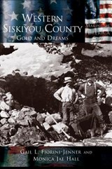 Western Siskiyou County - Gail L Fiorini-Jenner ; Monica Jae Hall - 9781589730731