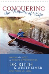 Conquering the Rapids of Life - Ruth K. Westheimer ; Pierre A. Lehu - 9781589790124