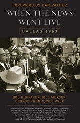 When the News Went Live - Bob Huffaker ; Bill Mercer ; George Phenix ; Wes Wise - 9781589791398