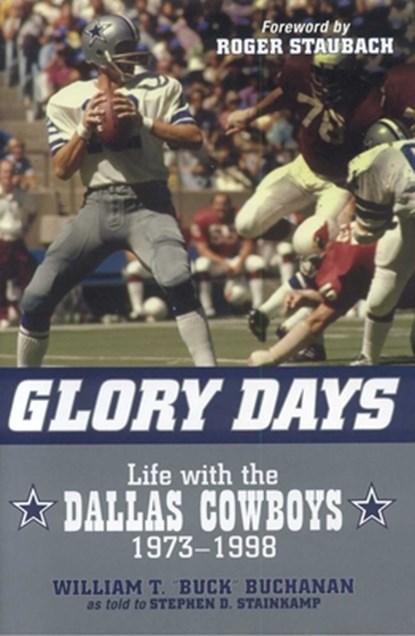 Glory Days, William T. Buck Buchanan ; Stephen D. Stainkamp - Gebonden - 9781589793644