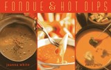 Fondue & Hot Dips - Joanna White - 9781589798502