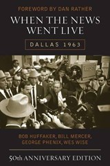 When the News Went Live - HUFFAKER,  Bob ; Mercer, Bill ; Phenix, George ; Wise, Wes - 9781589798953