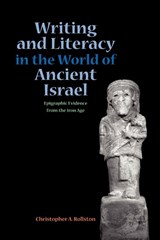 Writing and Literacy in the World of Ancient Israel - Christopher A. Rollston - 9781589831070
