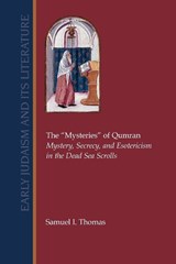 The "Mysteries" of Qumran - Samuel I. Thomas - 9781589834132