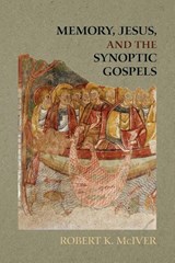 Memory, Jesus, and the Synoptic Gospels - Robert K. McIver - 9781589835603