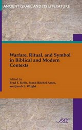 Warfare, Ritual, and Symbol in Biblical and Modern Contexts - KELLE,  Brad; Ames, Frank Ritchel; Wright, Jean Ann - 9781589839601