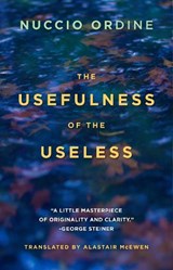 The Usefulness of the Useless - Nuccio Ordine ; Abraham Flexner - 9781589881167