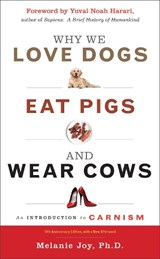 Why We Love Dogs, Eat Pigs, and Wear Cows - Melanie Joy - 9781590035016