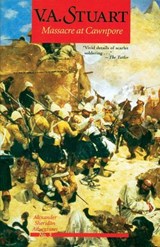 Massacre at Cawnpore - V. A. Stuart - 9781590131954
