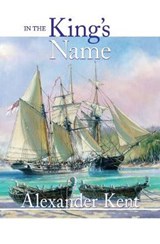 In the King's Name - KENT,  Alexander - 9781590134801
