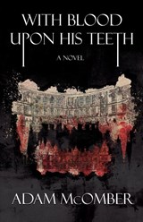 With Blood Upon His Teeth - Adam McOmber - 9781590218037