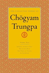 The Collected Works of Choegyam Trungpa, Volume 4 - Chogyam Trungpa - 9781590300282