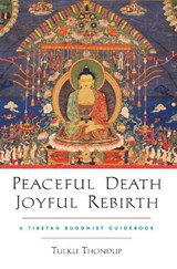 Peaceful Death, Joyful Rebirth - Tulku Thondup - 9781590303856