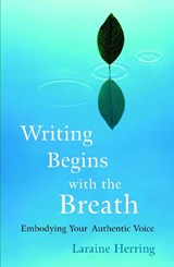 Writing Begins with the Breath - Laraine Herring - 9781590304730