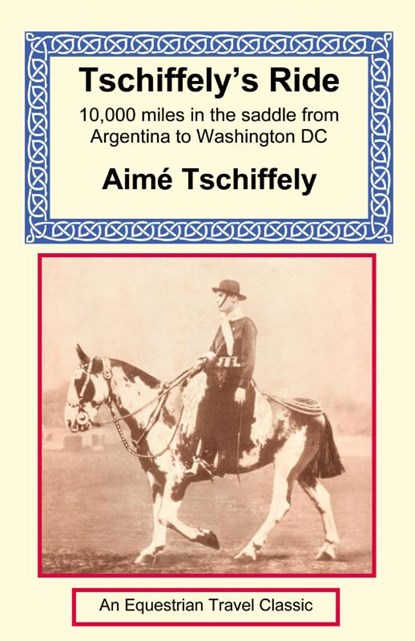 Tschiffely's Ride, Aime Tschiffely - Paperback - 9781590480113