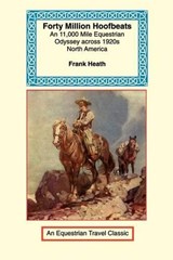 Forty Million Hoofbeats - Frank Heath - 9781590480724