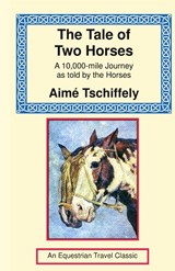 The Tale of Two Horses - Tschiffely ; Aime - 9781590482971