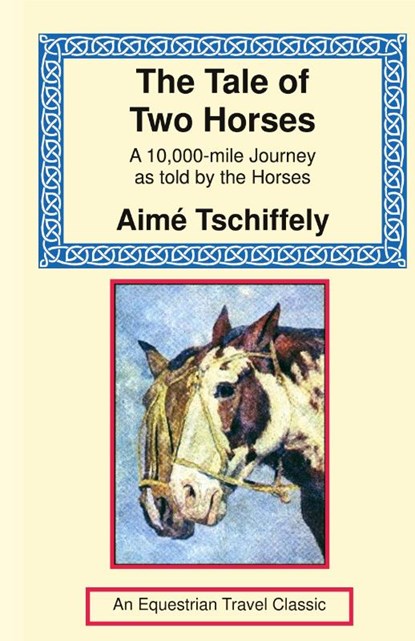 The Tale of Two Horses, Tschiffely ; Aime - Gebonden - 9781590482971