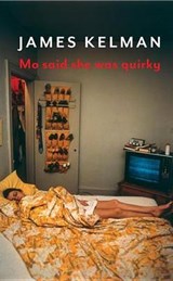 Mo Said She Was Quirky - KELMAN,  James - 9781590516003