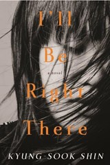 I'll Be Right There - Kyung-Sook Shin - 9781590516737