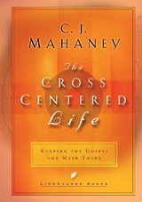 The Cross Centered Life - C J Mahaney - 9781590520451
