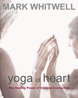 Yoga of Heart - Mark Whitwell - 9781590560686