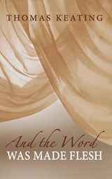 And the Word Was Made Flesh - KEATING,  Thomas - 9781590562703