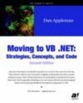 Moving to VB.NET: Strategies, Concepts and Code