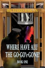 Where Have All the Go-Go's Gone? - BARAN,  Richard - 9781590952405