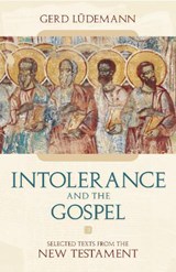 Intolerance And the Gospel - Gerd Ludemann - 9781591024682