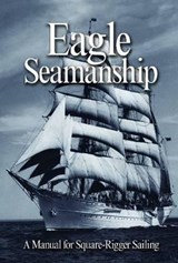 Eagle Seamanship, 4th Edition: A Manual for Square-Rigger Sailing - Christopher Nolan - 9781591146315