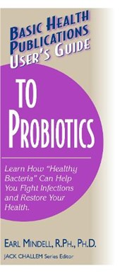 Basic Health Publications User's Guide to Probiotics