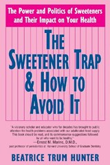 Sweetener Trap and How to Avoid it - Beatrice Trum Hunter - 9781591201793