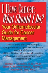 I Have Cancer, What Should I Do - Jorge R. Miranda-Massari ; Michael J. Gonzalez ; Andrew W. (Andrew W. Saul) Saul - 9781591202431