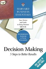 Harvard Business Essentials, Decision Making: 5 Steps to Better Results - Harvard Business Review - 9781591397618