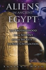 Aliens in Ancient Egypt - Xaviant Haze - 9781591431596
