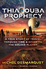 Thiaoouba Prophecy - Michel Desmarquet - 9781591435631