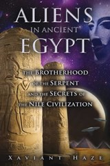 Aliens in Ancient Egypt - Xaviant Haze - 9781591438281