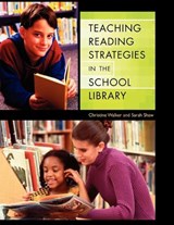 Teaching Reading Strategies in the School Library - Christine Walker ; Sarah Shaw - 9781591581208