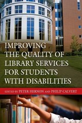 Improving the Quality of Library Services for Students with Disabilities - Peter Hernon ; Philip Calvert - 9781591583004