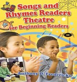 Songs and Rhymes Readers Theatre for Beginning Readers - Anthony D. Fredericks - 9781591586272