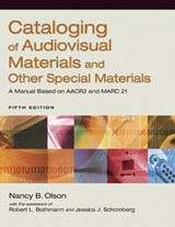 Cataloging of Audiovisual Materials and Other Special Materials - Robert L. Bothmann ; Nancy B. Olson ; Jessica J. Schomberg - 9781591586357