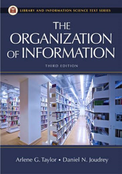 The Organization of Information, 3rd Edition, TAYLOR,  Arlene G. - Paperback - 9781591587002